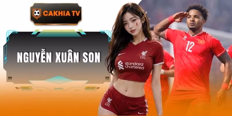 Nguyễn Xuân Son: Vũ Khí Số 1 Của Nền Bóng Đá Việt Nam